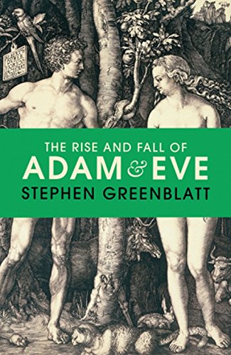 The Rise and Fall of Adam and Eve | Stephen Greenblatt