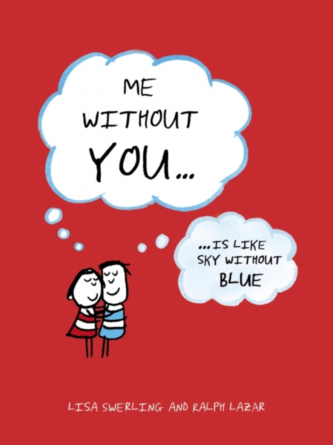 Me Without You: ... Is Like Sky Without Blue | Lisa Swerling, Ralph Lazar