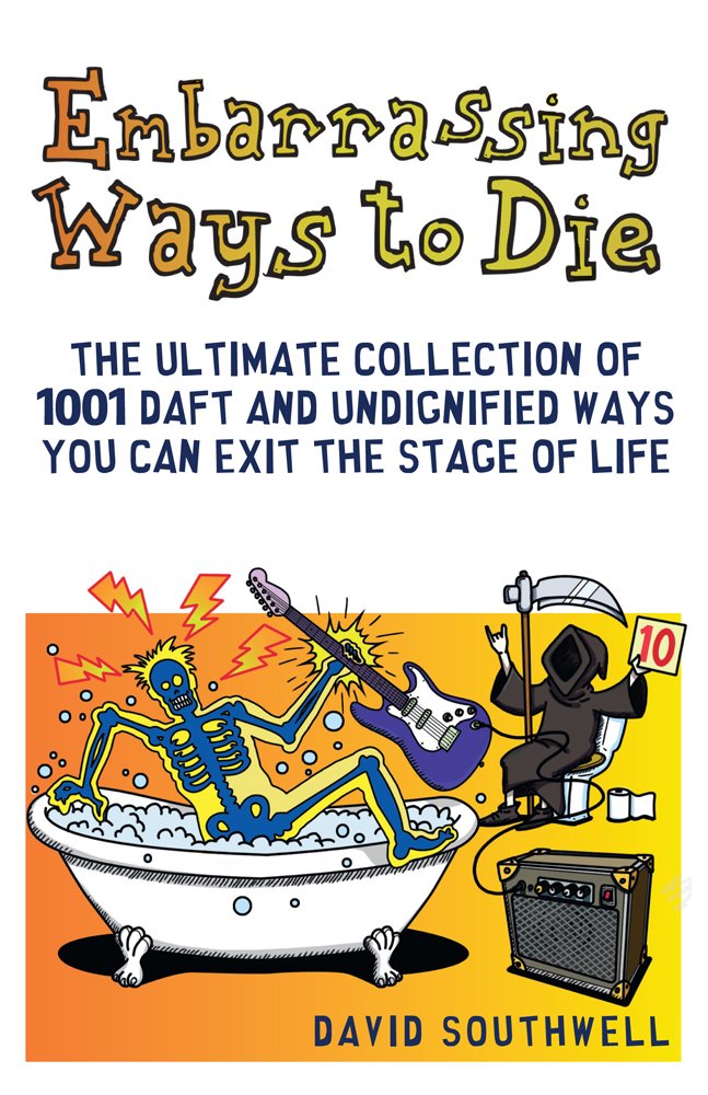 Vezi detalii pentru Embarrassing Ways to Die | David Southwell