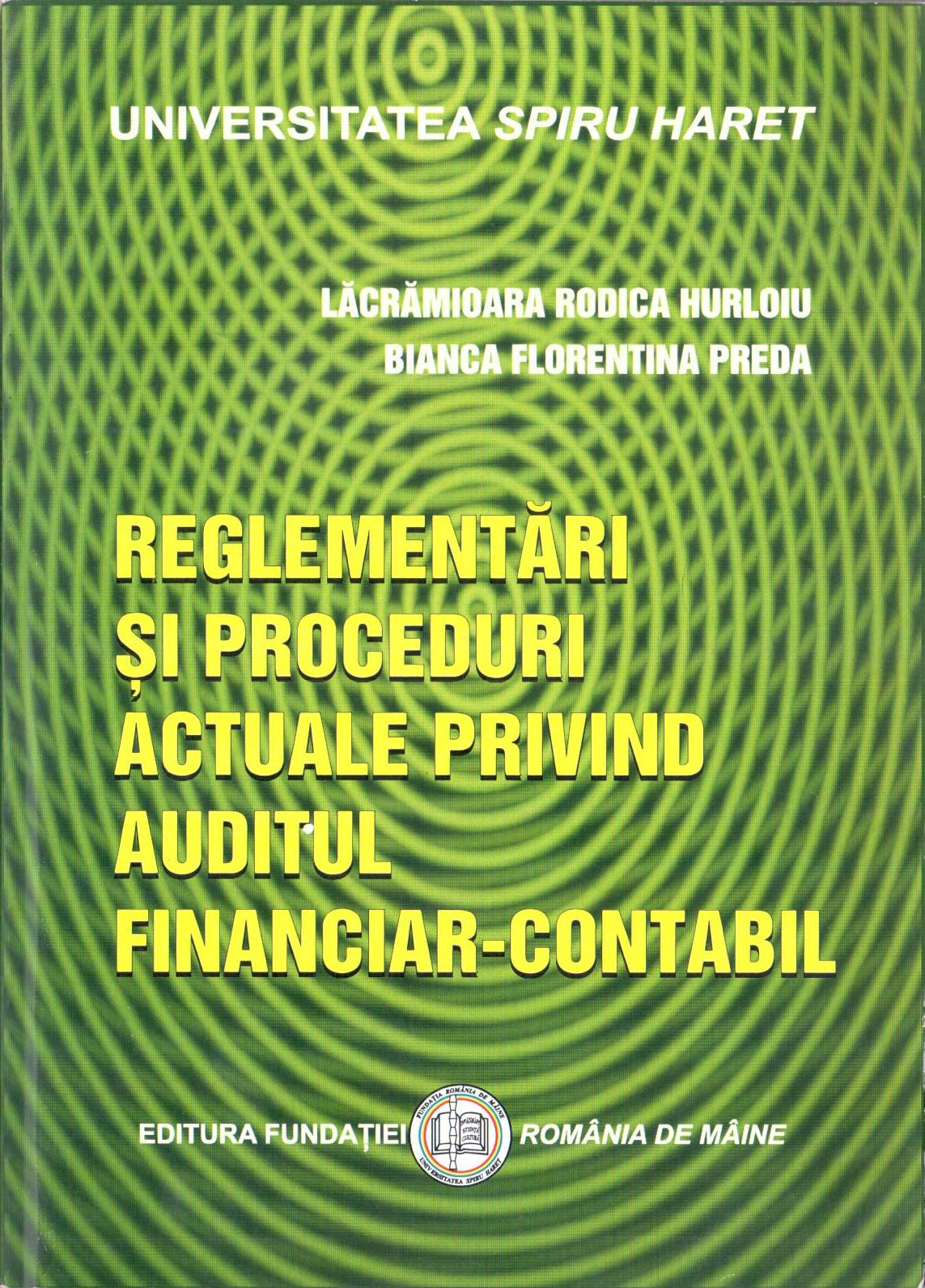 Reglementari si proceduri actuale privind auditul financiar contabil | Lacramioara Rodica Hurloiu, Bianca Florentina Preda