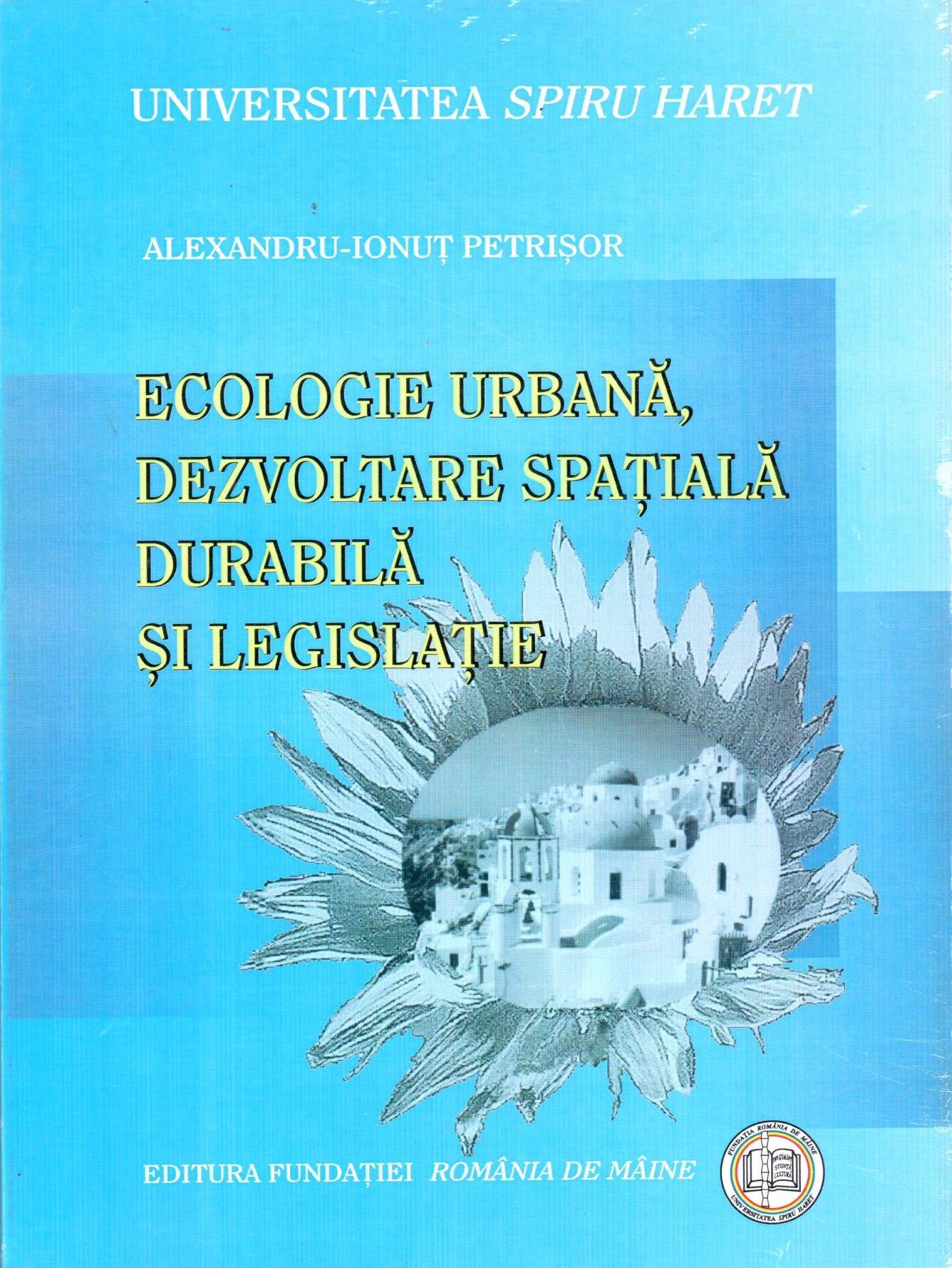 Ecologie urbana, dezvoltare spatiala durabila si legislatie | Alexandru Ionut Petrisor carturesti.ro imagine 2022