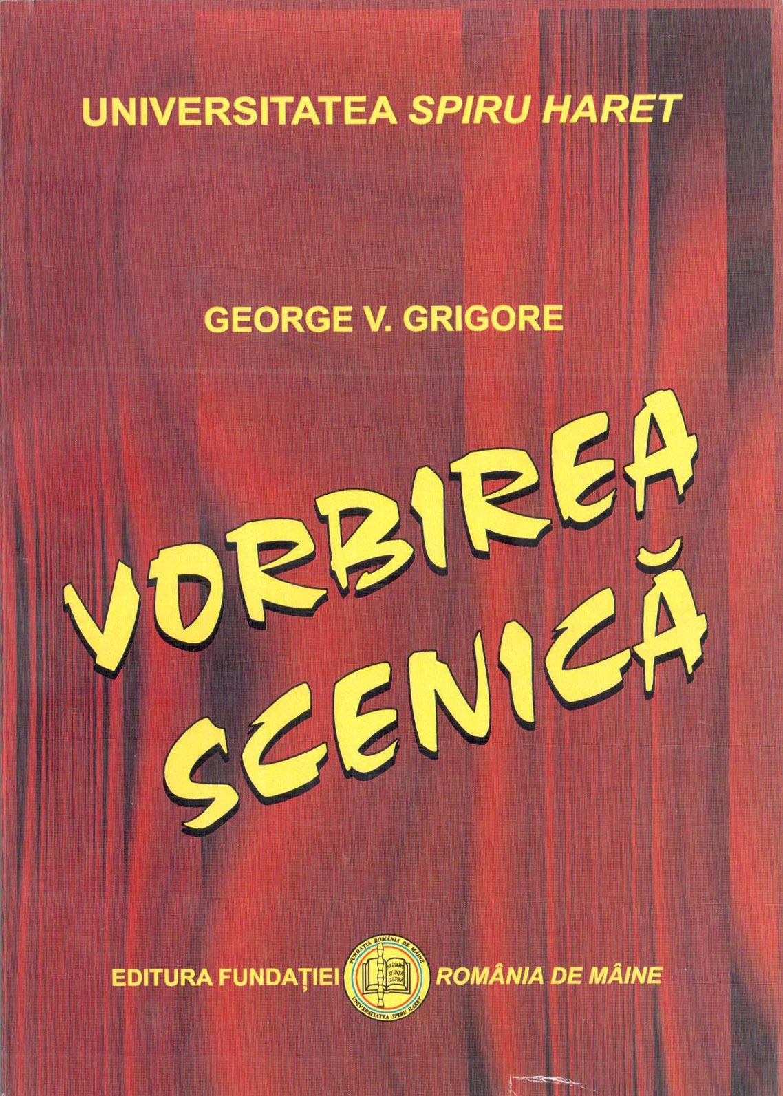 Vorbirea Scenica | George V. Grigore
