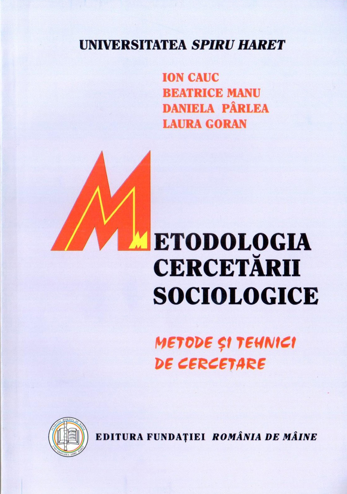 Metodologia cercetarii sociologice | Ion Cauc, Beatrice manu, Daniela Parlea, Laura Goran