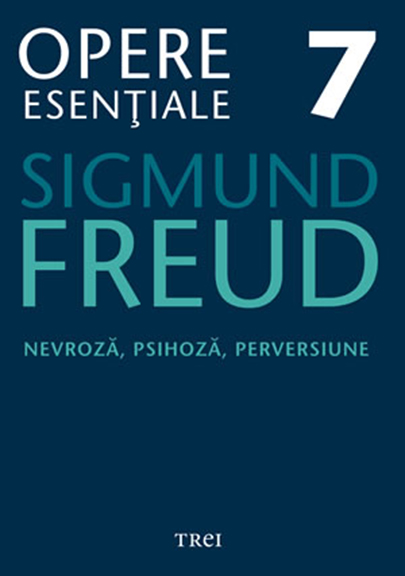 Nevroza, psihoza, perversiune - Volumul 7 | Sigmund Freud