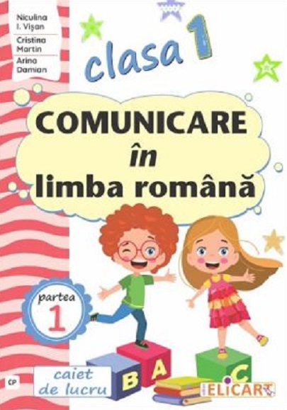 Comunicare in limba romana - Caiet de lucru, Clasa I- Semestrul 1 | Niculina I Visan, Cristina Marin, Arina Damian