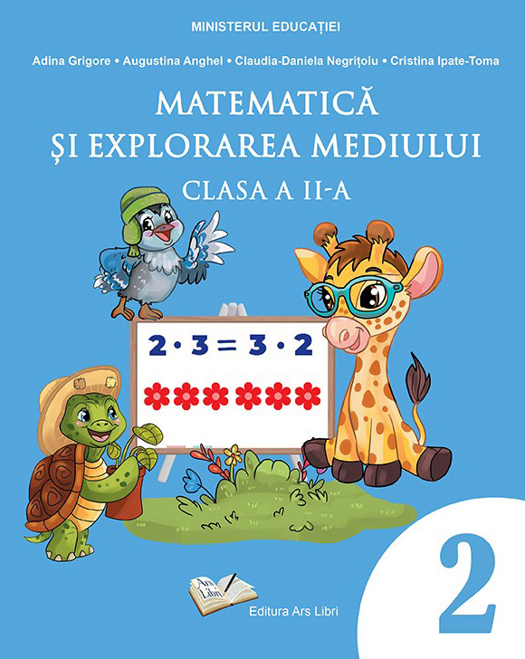 Matematica si explorarea mediului. Manual - Clasa a II-a | Augustina Anghel, Cristina Ipate-Toma, Adina Grigore, Claudia-Daniela Negritoiu