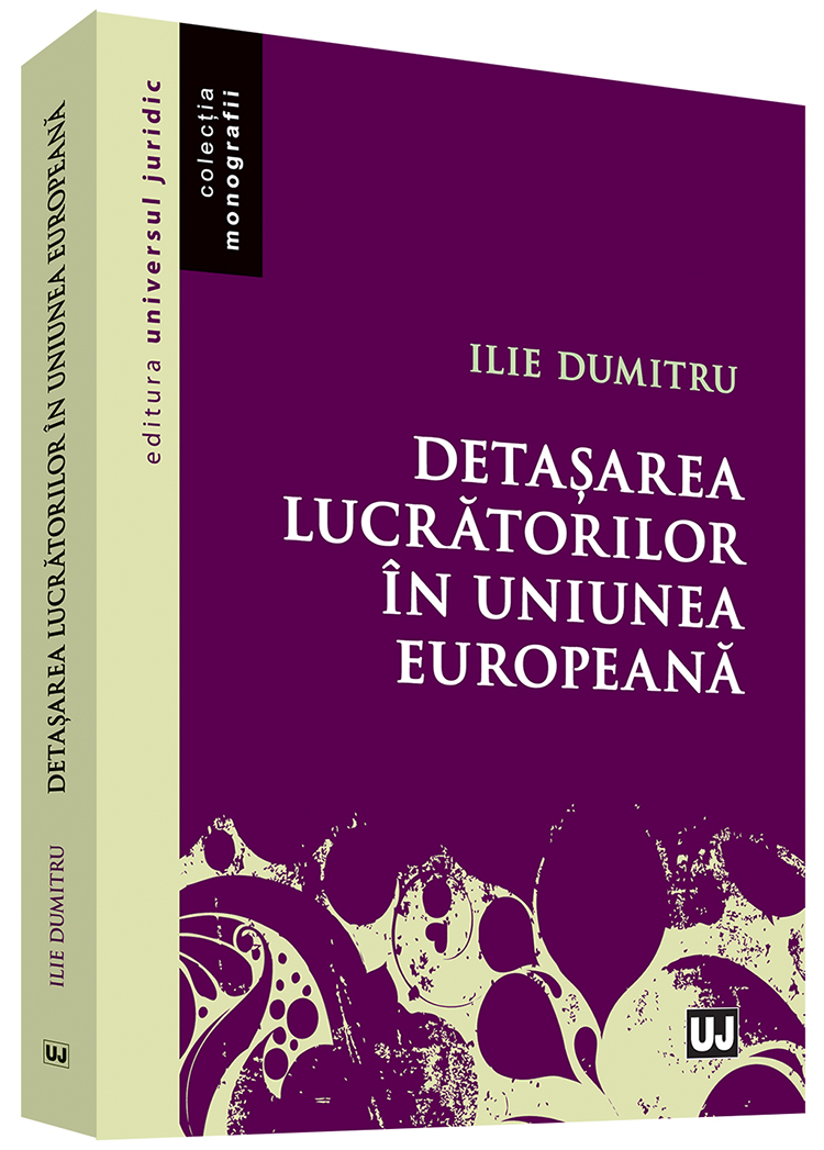Detasarea lucratorilor in Uniunea Europeana | Ilie Dumitru