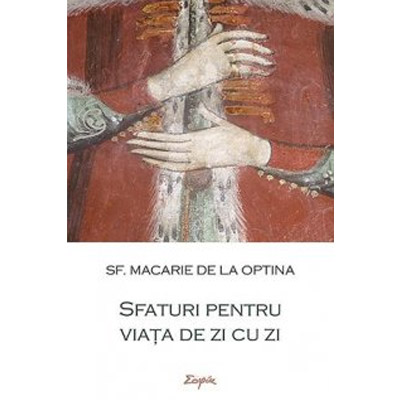 Sfaturi pentru viata de zi cu zi | Sf. Macarie de la Optina