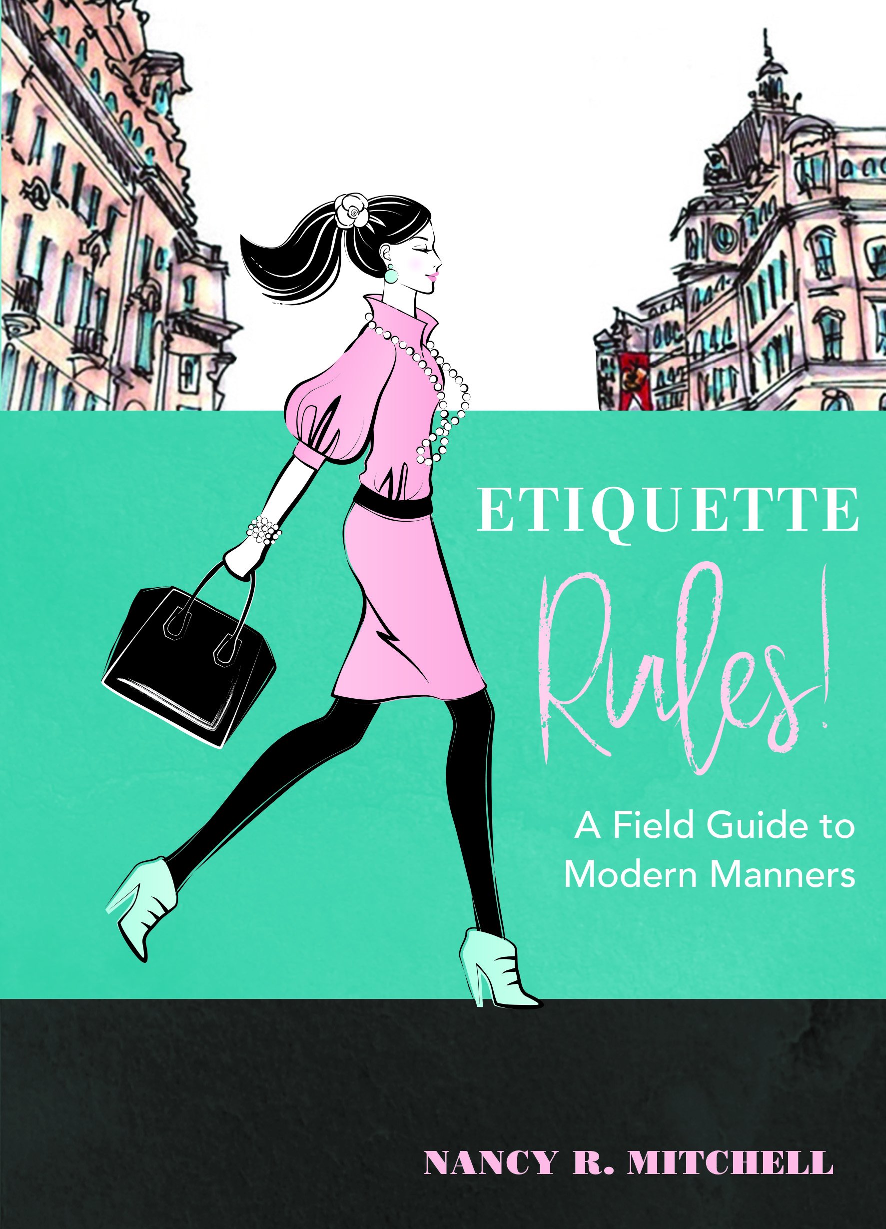 Etiquette Rules! - A Field Guide to Modern Manners | Nancy R. Mitchell