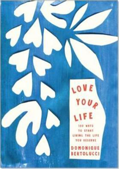 Love Your Life | Domonique Bertolucci