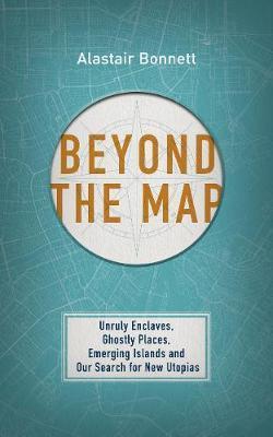 Beyond the Map | Alastair Bonnett