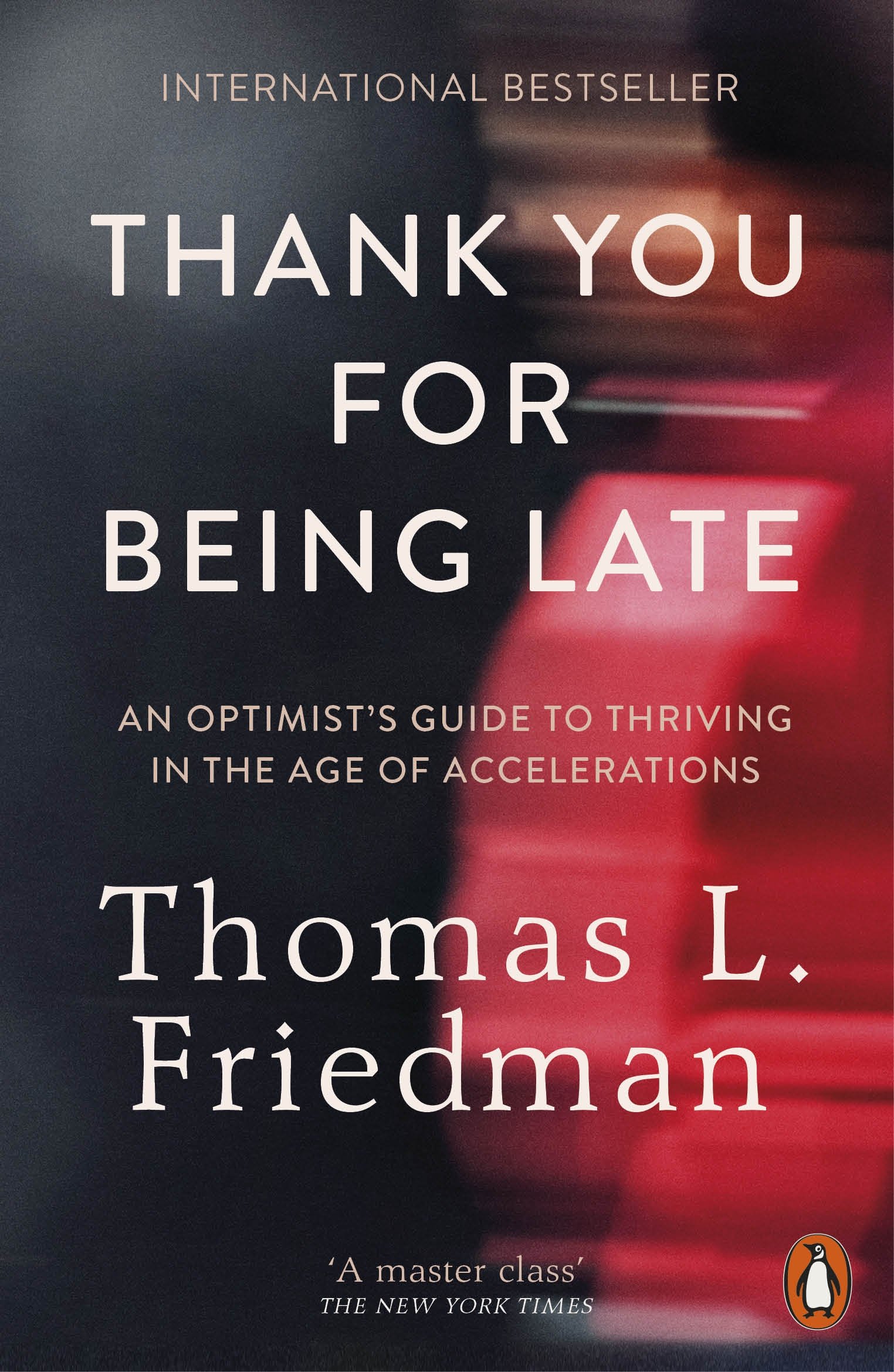 Thank You for Being Late | Thomas L. Friedman