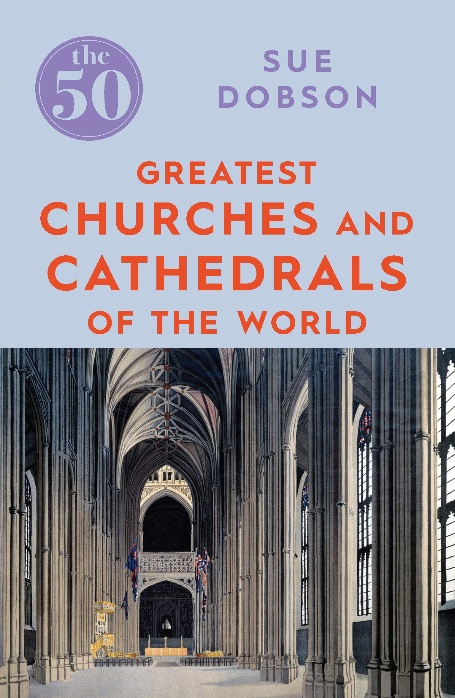 The 50 Greatest Churches and Cathedrals | Sue Dobson