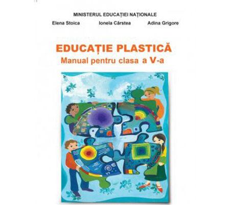 Educatie Plastica - Manual pentru clasa a V-a | Elena Stoica, Ionela Carstea, Adina Grigore