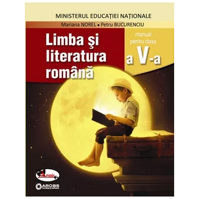 Limba si literatura romana, manual pentru clasa a V-a | Mariana Norel, Petru Bucurenciu