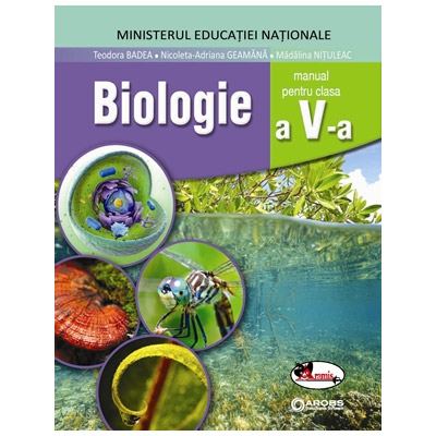 Biologie, manual pentru clasa a V-a | Teodora Badea, Madalina Nituleac, Nicoleta-Adriana Geamana Aramis Clasa a V-a