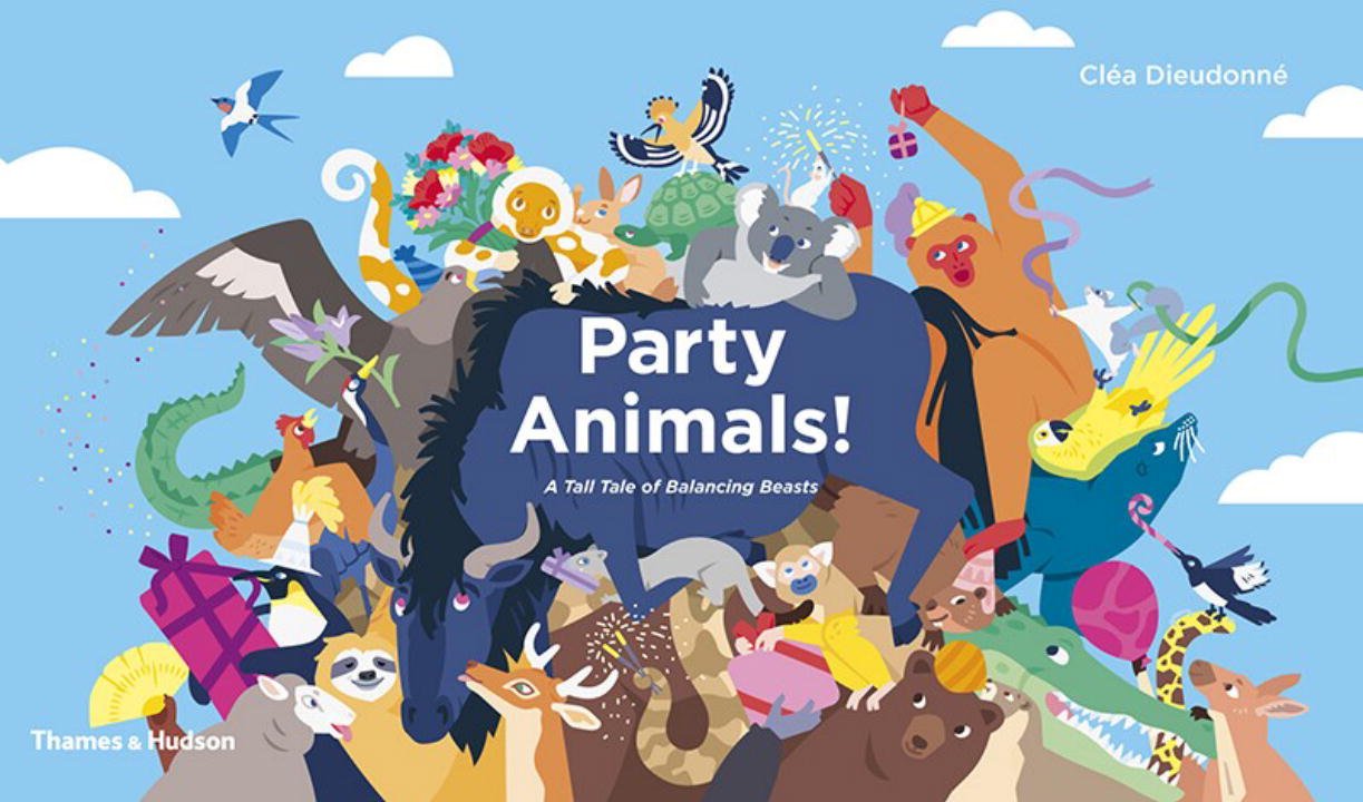 Vezi detalii pentru Party Animals!: A Tall Tale of Balancing Beasts | Clea Dieudonne