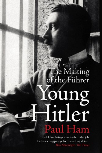 Young Hitler: The Making of the Fuhrer | Paul Ham