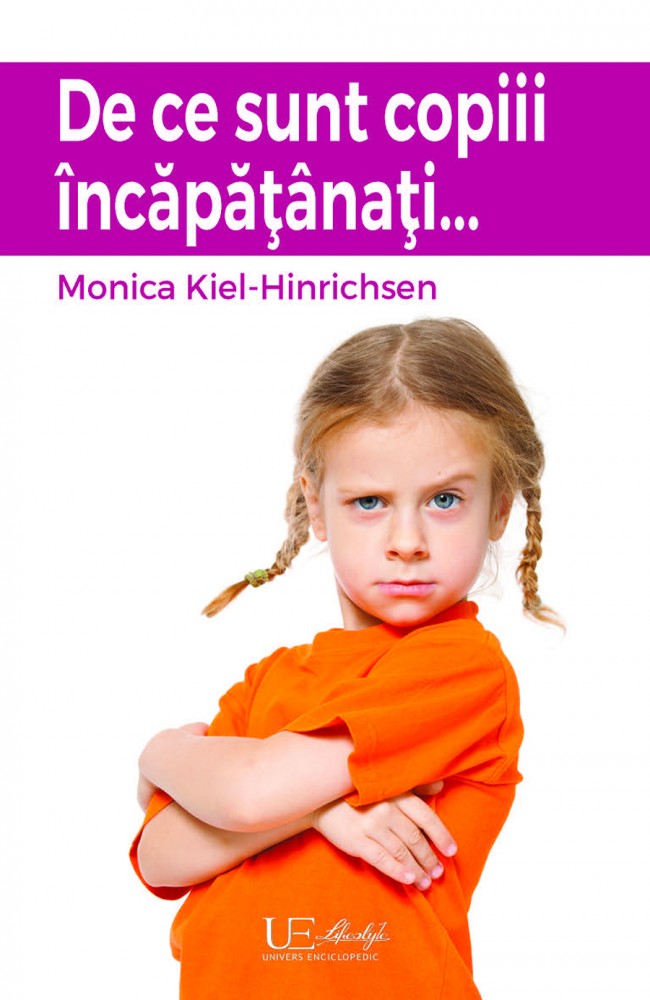 De ce sunt copiii incapatanati… | Monika Kiel-Hinrichsen carturesti.ro
