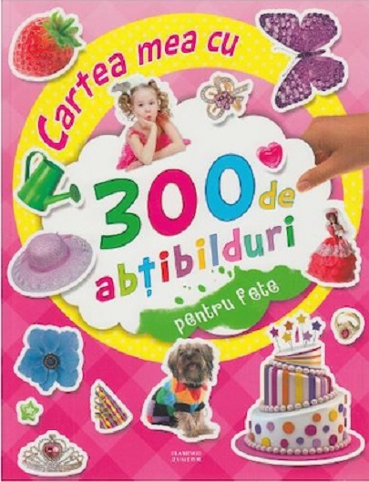 Cartea mea cu 300 de abtibilduri pentru fete | carturesti.ro imagine 2022