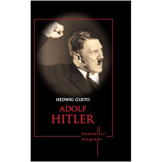 Adolf Hitler – Biografii | Hedwig Gusto Adolf 2022