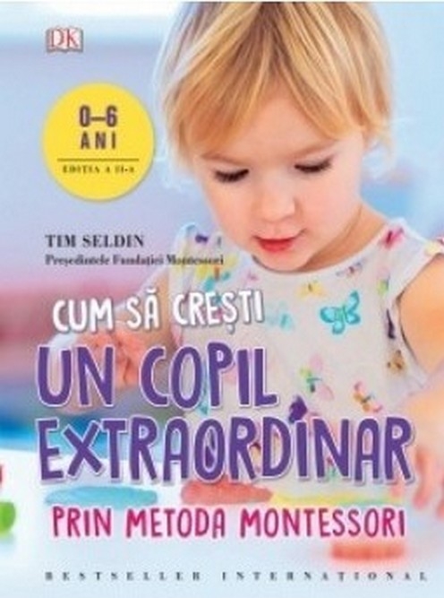 Cum sa cresti un copil extraordinar prin metoda Montessori | Tim Seldin Carte