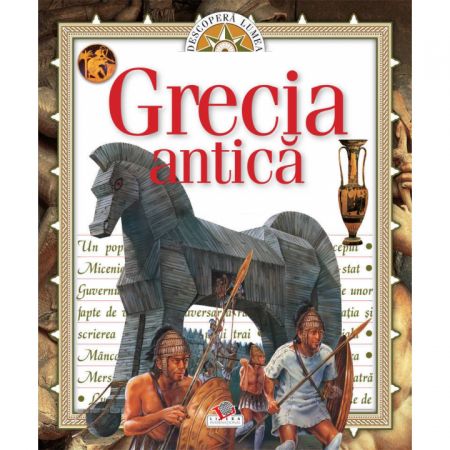 Grecia Antica. Descopera Lumea |