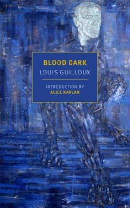 Blood Dark | Alice Kaplan, Louis Guilloux, Peter Bush