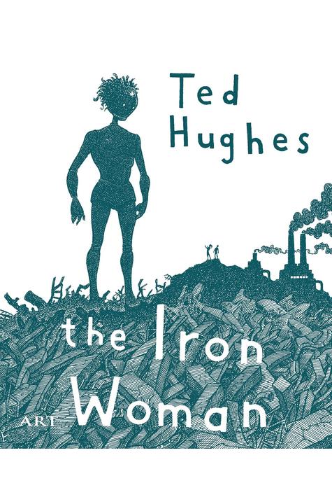 Femeia de Fier. The Iron Woman | Ted Hughes ART 2022