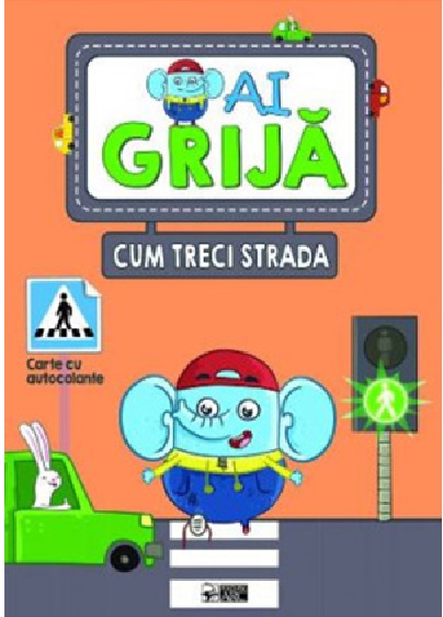 Ai grija cum treci strada. Carte cu autocolante |