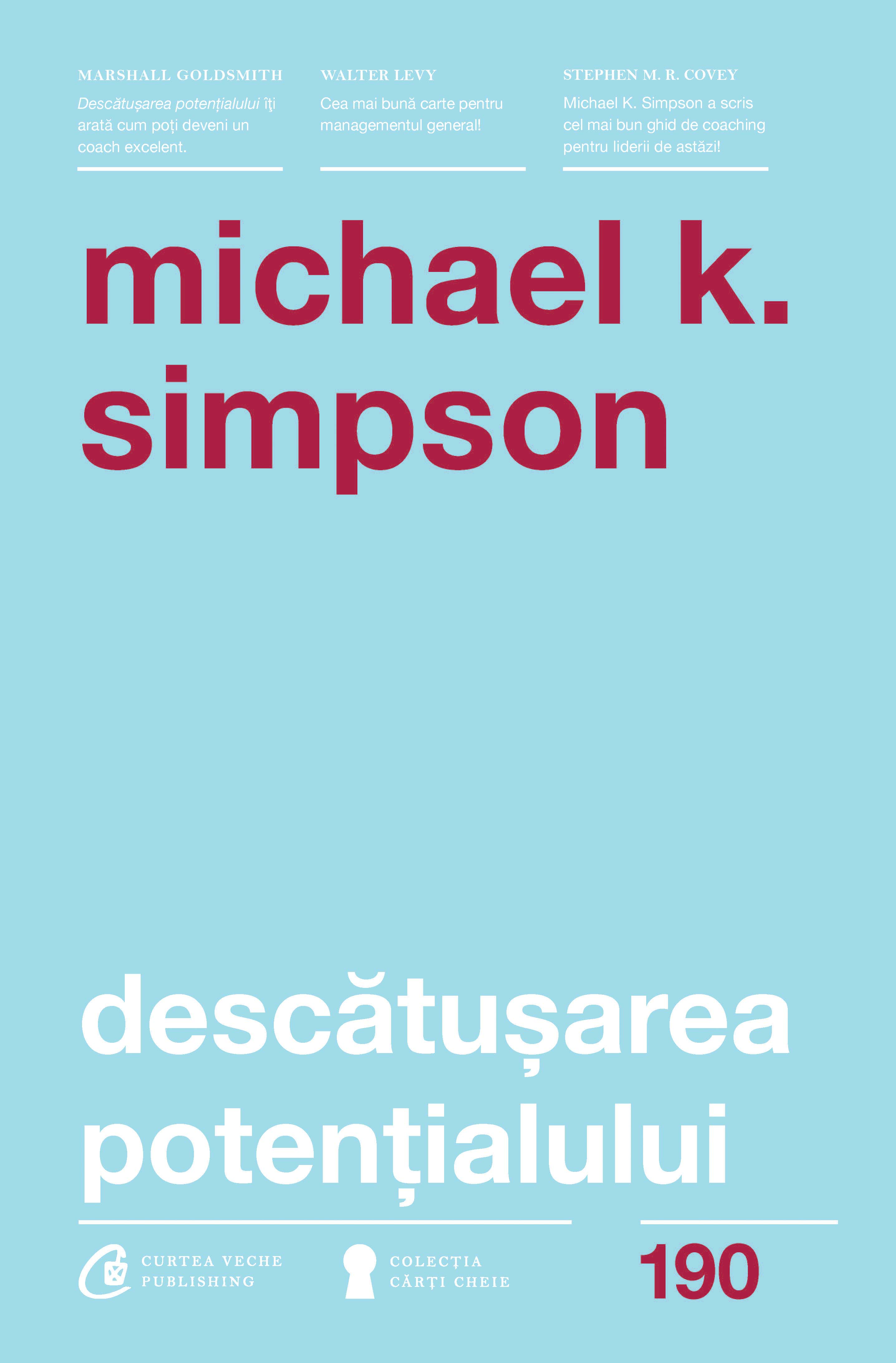 Descatusarea potentialului | Michael K. Simpson De La Carturesti Carti Dezvoltare Personala 2023-06-04