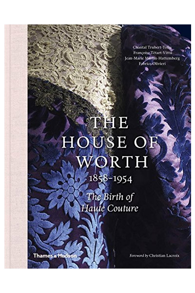 The House of Worth, 1858-1954 | Chantal Trubert-Tollu