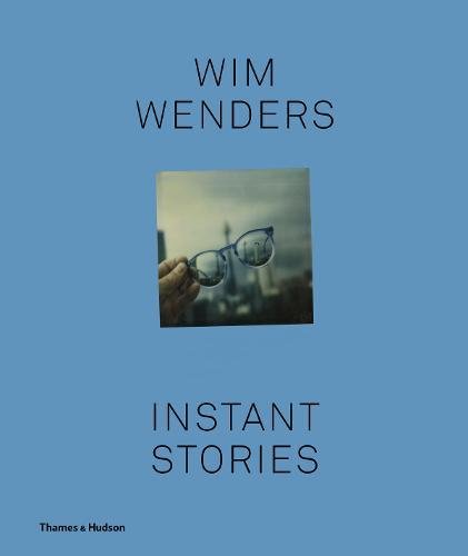 Wim Wenders: Instant Stories | Wim Wenders