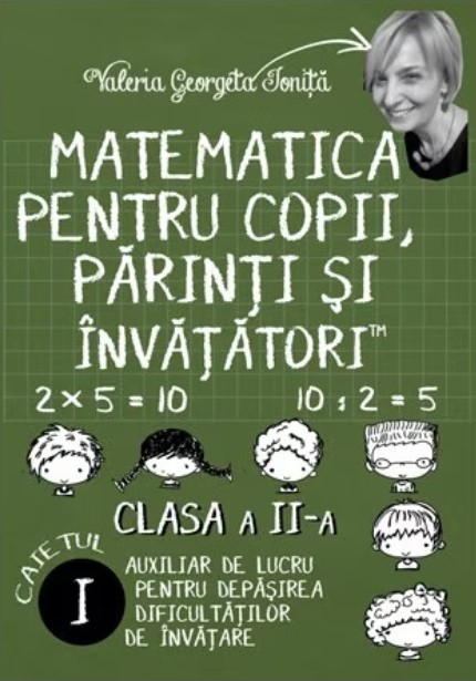 PDF Matematica pentru copii, parinti si invatatori – Auxiliar pentru clasa a II-a – Caietul 1 | Valeria Georgeta Ionita carturesti.ro Scolaresti