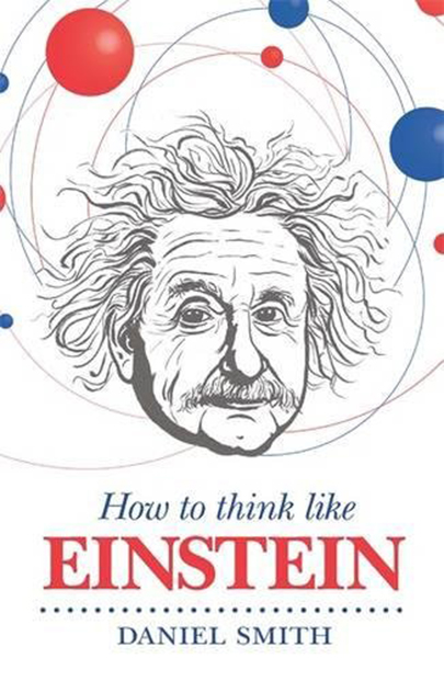 How to Think Like Einstein | Daniel Smith