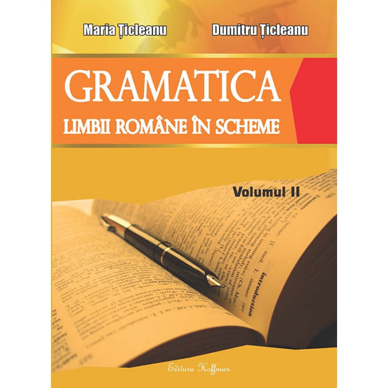 Gramatica limbii romane in scheme - Volumul 2 | Dumitru Ticleanu, Maria Ticleanu