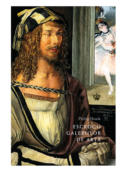 Escrocii galeriilor de arta | Philip Hook Baroque Books & Arts poza bestsellers.ro