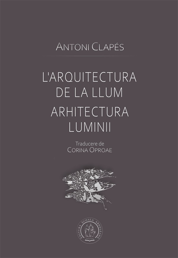 L\'arquitectura de la llum - Arhitectura luminii | Antoni Clapes