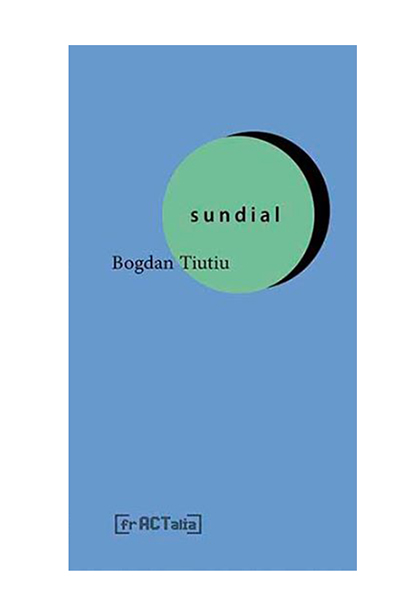 Sundial | Bogdan Tiutiu carturesti.ro imagine 2022