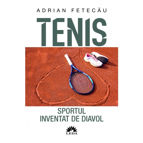 Tenis. Sportul inventat de diavol | Adrian Fetecau carturesti 2022