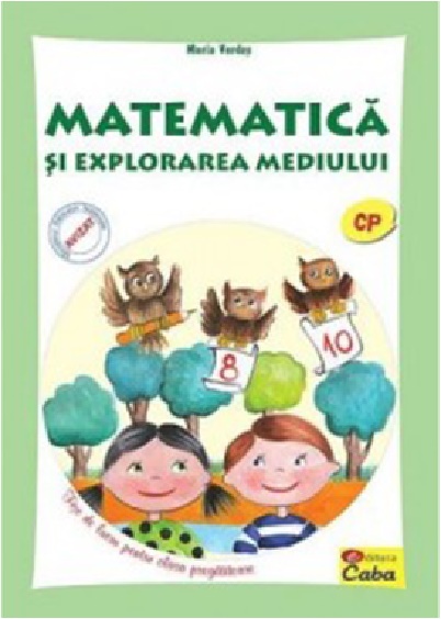 Matematica si explorarea mediului – fise de lucru pentru clasa pregatitoare | Verdes Maria