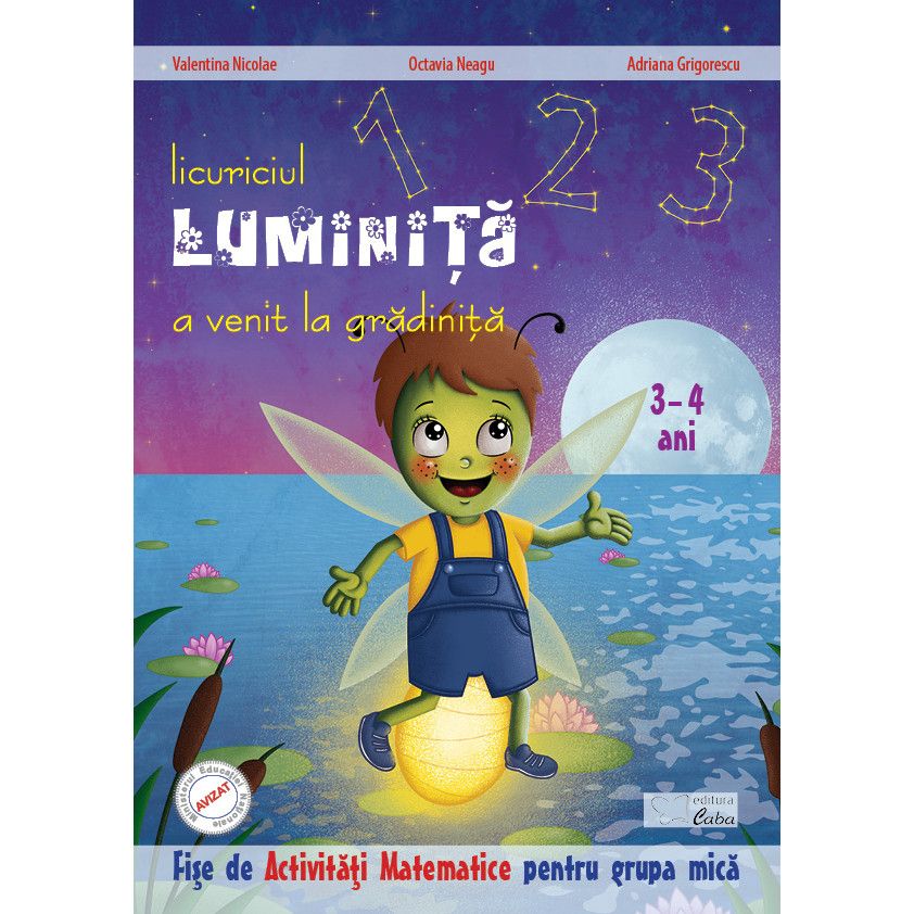 Licuriciul Luminita a venit la gradinita - Fise de Activitati matematice 3-4 ani | Valentina Nicolae, Octavia Neagu, Adriana Grigorescu