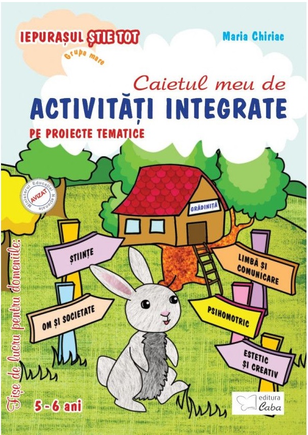 Activitati integrate pe proiecte tematice pentru 5-6 ani | Chiriac Maria