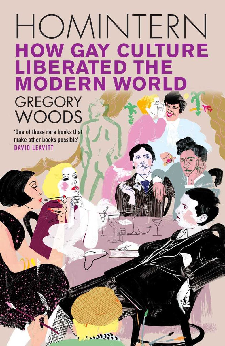 Homintern: How Gay Culture Liberated the Modern World | Gregory Woods