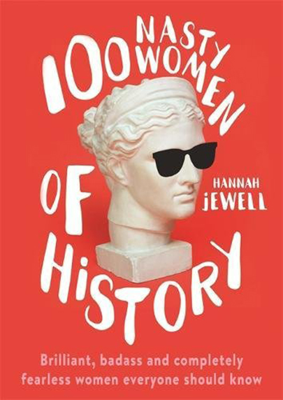 100 Nasty Women of History | Hannah Jewell