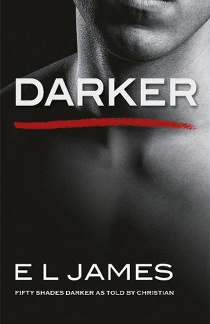 Darker: Fifty Shades Darker as Told by Christian | E L James
