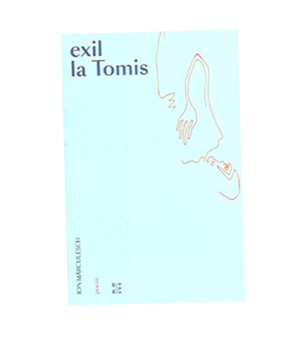 Exil la Tomis | Ion Marculescu carturesti 2022