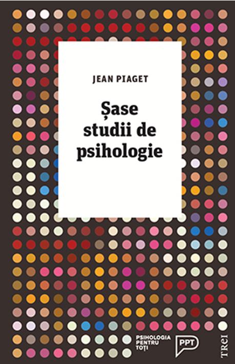 Sase studii de psihologie | Jean Piaget