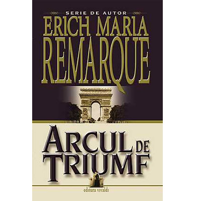 Arcul de Triumf | Erich Maria Remarque