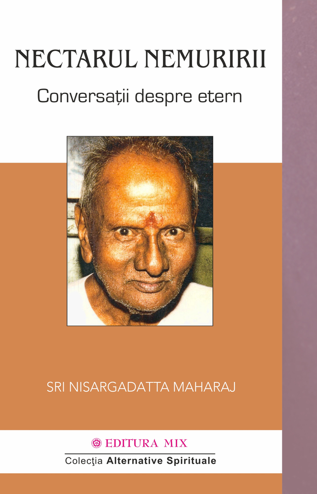 PDF Nectarul nemuririi. Conversatii despre Etern | Nisargadatta Maharaj carturesti.ro Carte